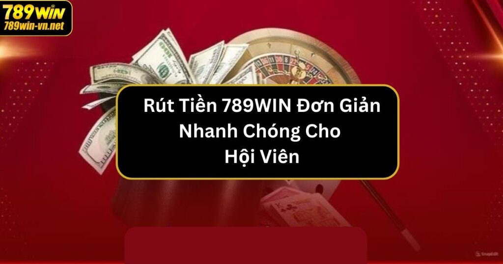 rut tien 789win