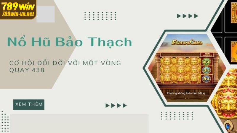 Điểm qua một vài thông tin về tựa game quay hũ bảo thạch 